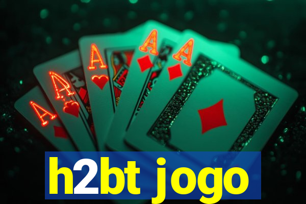 h2bt jogo